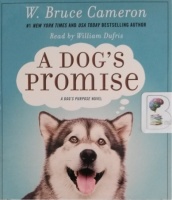A Dog's Promise written by W. Bruce Cameron performed by William Dufris on CD (Unabridged)